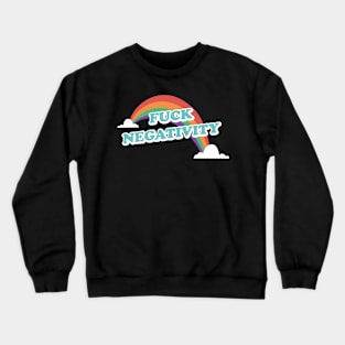 f*ck negativity Crewneck Sweatshirt